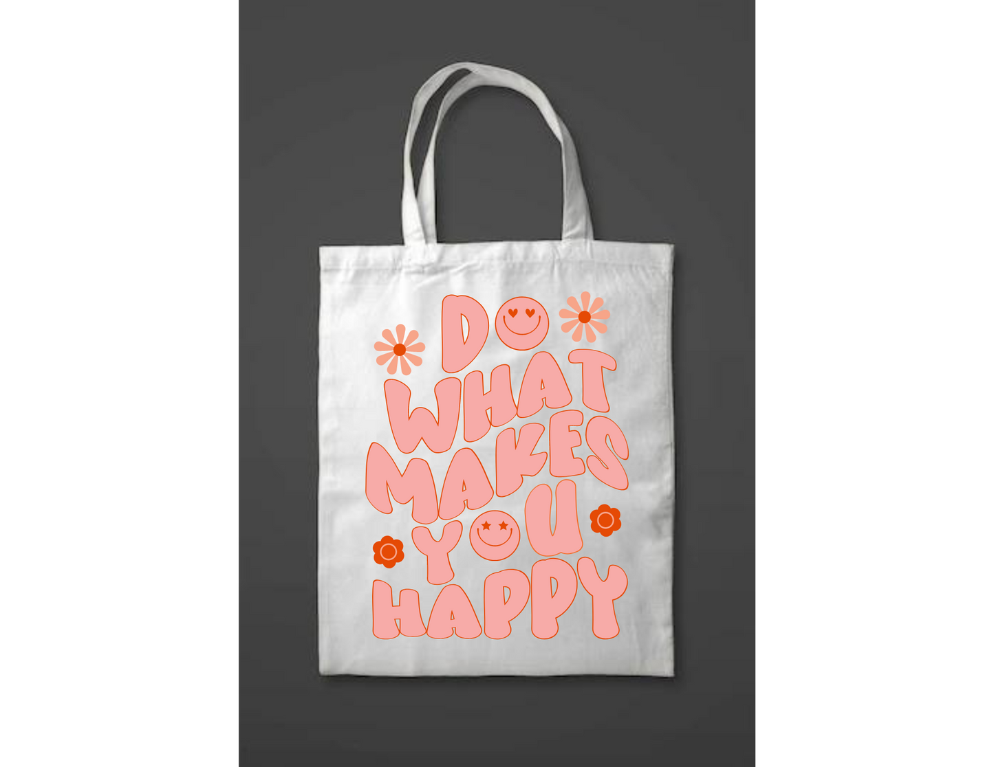 Do what makes you happy tote bag