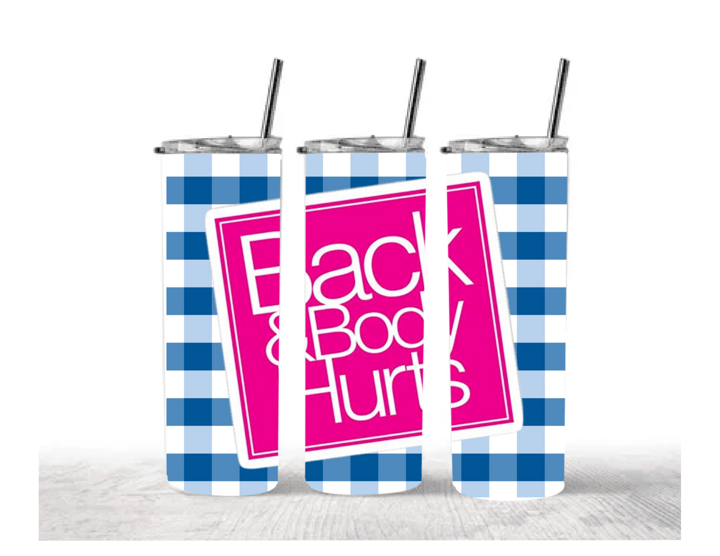 Back and body hurts 20 oz tumbler